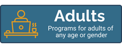 Grownups Programs for adults of any age or gender.